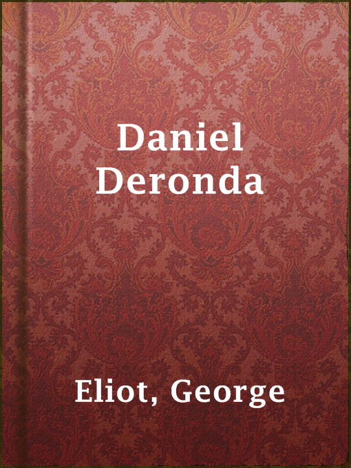 Title details for Daniel Deronda by George Eliot - Available
